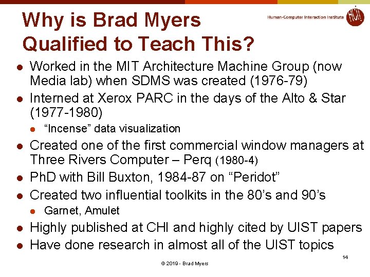 Why is Brad Myers Qualified to Teach This? l l Worked in the MIT