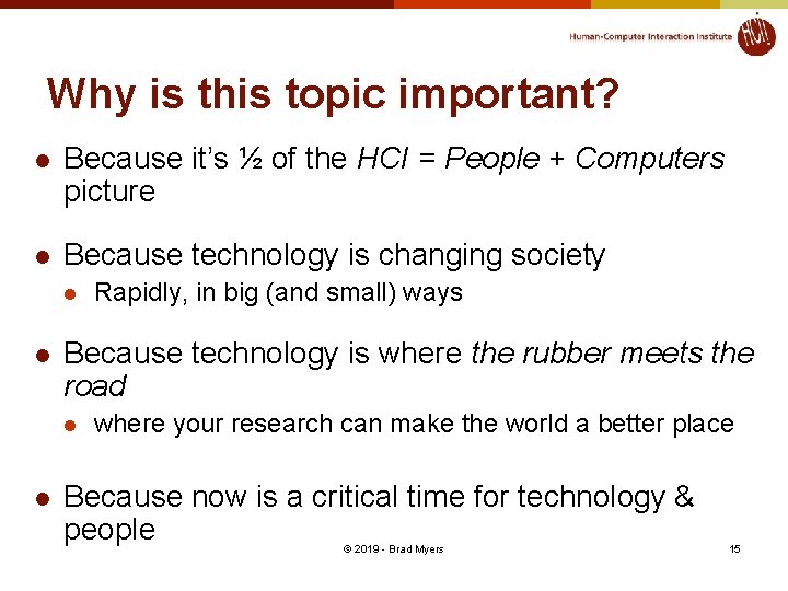 Why is this topic important? l Because it’s ½ of the HCI = People