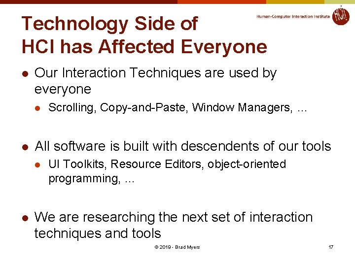 Technology Side of HCI has Affected Everyone l Our Interaction Techniques are used by
