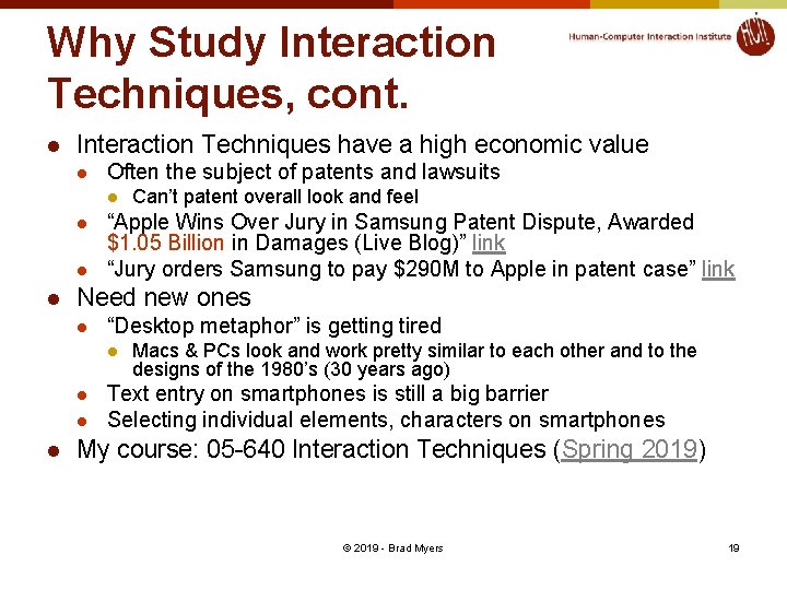 Why Study Interaction Techniques, cont. l Interaction Techniques have a high economic value l