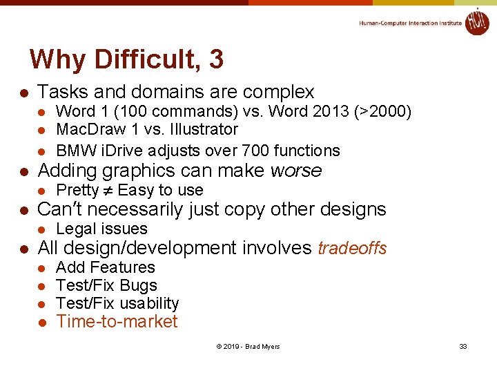 Why Difficult, 3 l Tasks and domains are complex l l Adding graphics can