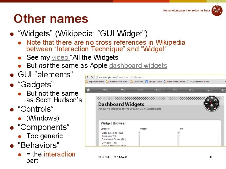 Other names l “Widgets” (Wikipedia: “GUI Widget”) l l l GUI “elements” “Gadgets” l