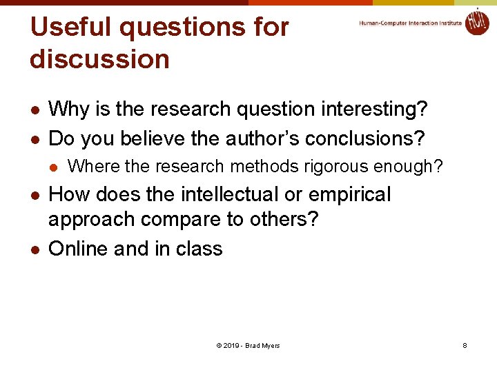 Useful questions for discussion l l Why is the research question interesting? Do you