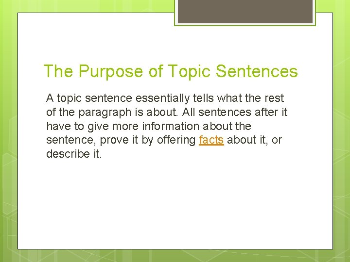 The Purpose of Topic Sentences A topic sentence essentially tells what the rest of