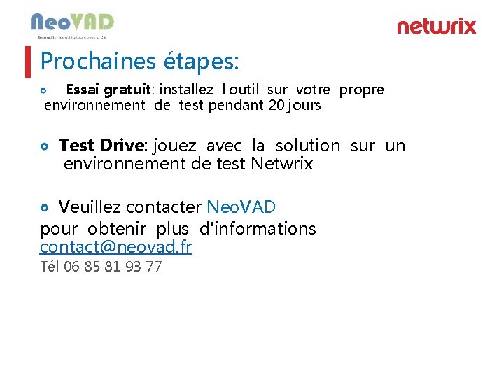 Prochaines étapes: Essai gratuit: installez l'outil sur votre propre environnement de test pendant 20 Prochaines étapes: Essai gratuit: installez l'outil sur votre propre environnement de test pendant 20