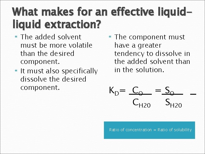 What makes for an effective liquid extraction? The added solvent must be more volatile