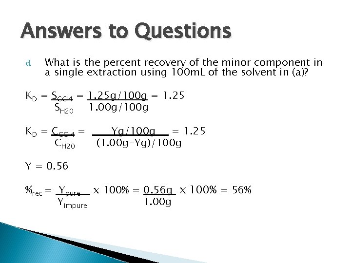 Answers to Questions d. What is the percent recovery of the minor component in