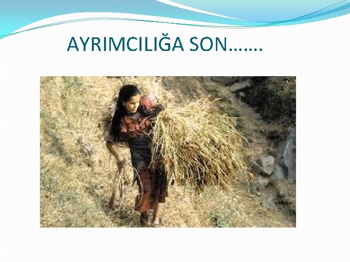 AYRIMCILIĞA SON……. 