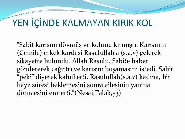 YEN İÇİNDE KALMAYAN KIRIK KOL “Sabit karısını dövmüş ve kolunu kırmıştı. Karısının (Cemile) erkek