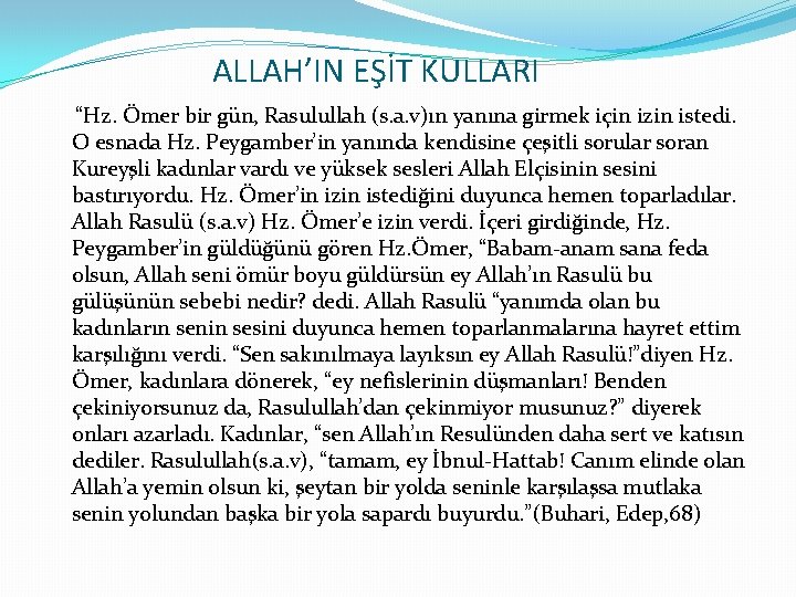 ALLAH’IN EŞİT KULLARI “Hz. Ömer bir gün, Rasulullah (s. a. v)ın yanına girmek için
