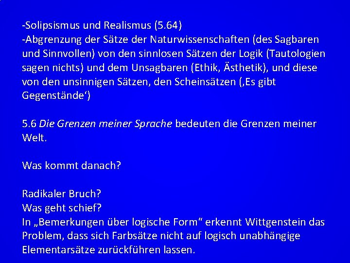 -Solipsismus und Realismus (5. 64) -Abgrenzung der Sätze der Naturwissenschaften (des Sagbaren und Sinnvollen)