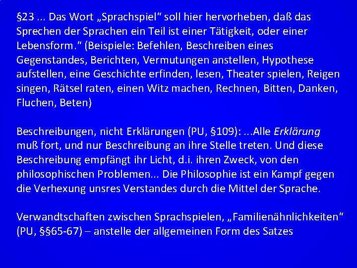 § 23. . . Das Wort „Sprachspiel“ soll hier hervorheben, daß das Sprechen der