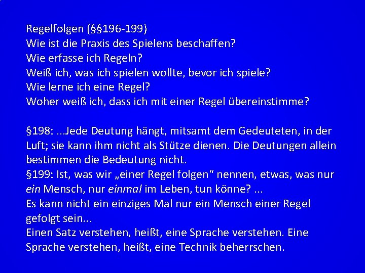 Regelfolgen (§§ 196 -199) Wie ist die Praxis des Spielens beschaffen? Wie erfasse ich