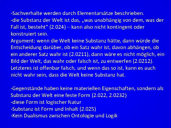 -Sachverhalte werden durch Elementarsätze beschrieben. -die Substanz der Welt ist das, „was unabhängig von