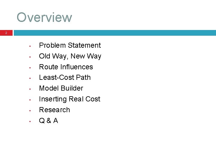 Overview 2 • • Problem Statement Old Way, New Way Route Influences Least-Cost Path