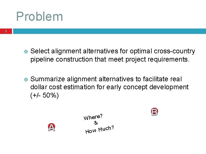 Problem 3 Select alignment alternatives for optimal cross-country pipeline construction that meet project requirements.