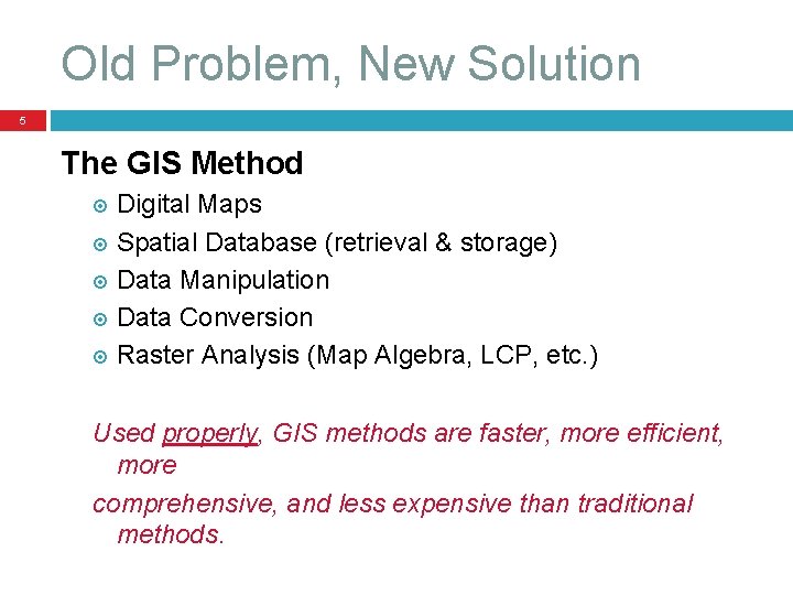 Old Problem, New Solution 5 The GIS Method Digital Maps Spatial Database (retrieval &