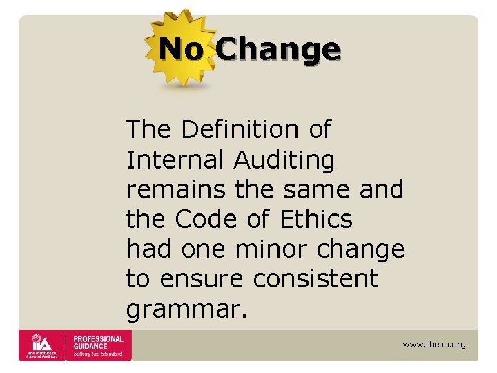 No Change The Definition of Internal Auditing remains the same and the Code of No Change The Definition of Internal Auditing remains the same and the Code of