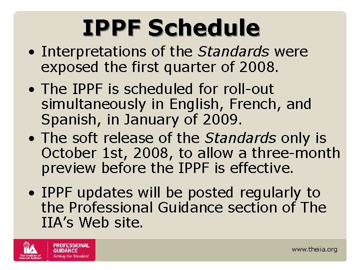 IPPF Schedule • Interpretations of the Standards were exposed the first quarter of 2008. IPPF Schedule • Interpretations of the Standards were exposed the first quarter of 2008.