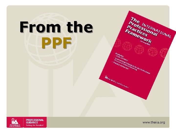 From the PPF IN TE RN AT IO NA L www. theiia. org From the PPF IN TE RN AT IO NA L www. theiia. org