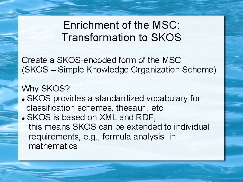 Enrichment of the MSC: Transformation to SKOS Create a SKOS-encoded form of the MSC