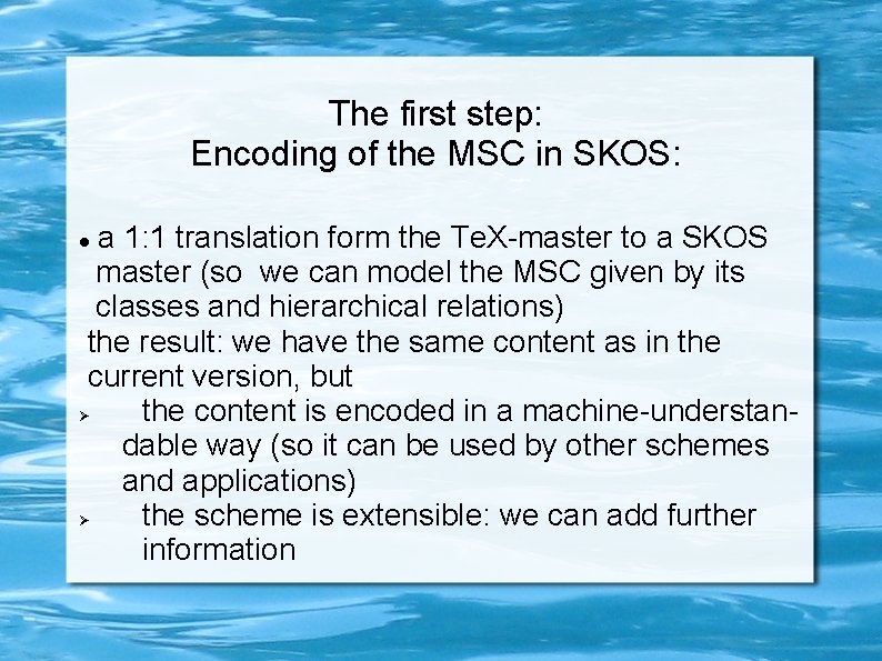 The first step: Encoding of the MSC in SKOS: a 1: 1 translation form The first step: Encoding of the MSC in SKOS: a 1: 1 translation form