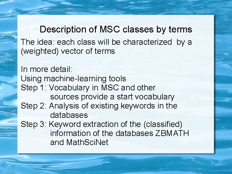Description of MSC classes by terms The idea: each class will be characterized by Description of MSC classes by terms The idea: each class will be characterized by