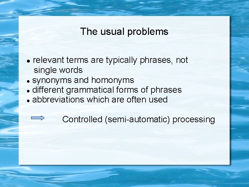 The usual problems relevant terms are typically phrases, not single words synonyms and homonyms