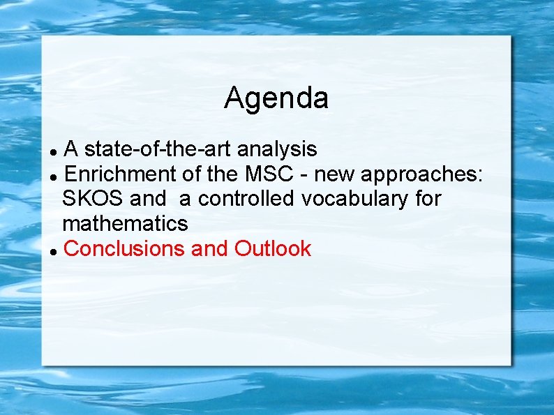 Agenda A state-of-the-art analysis Enrichment of the MSC - new approaches: SKOS and a