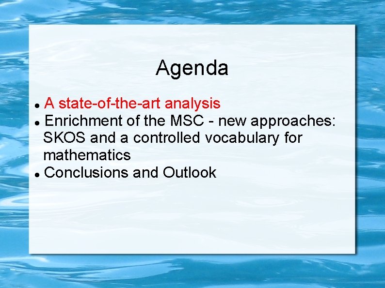 Agenda A state-of-the-art analysis Enrichment of the MSC - new approaches: SKOS and a