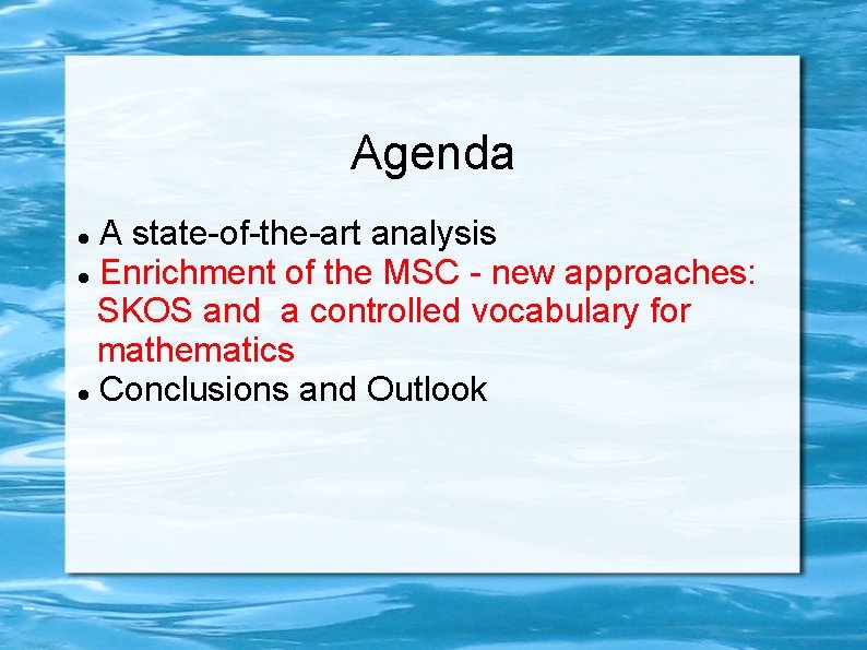 Agenda A state-of-the-art analysis Enrichment of the MSC - new approaches: SKOS and a