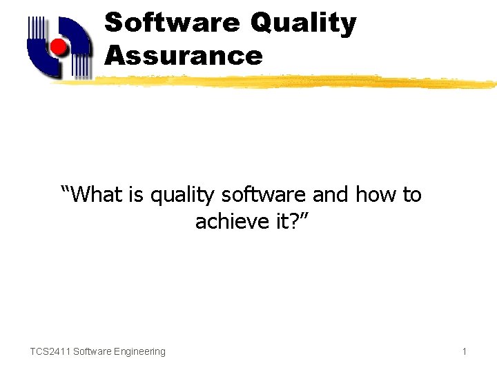 Software Quality Assurance “What is quality software and how to achieve it? ” TCS