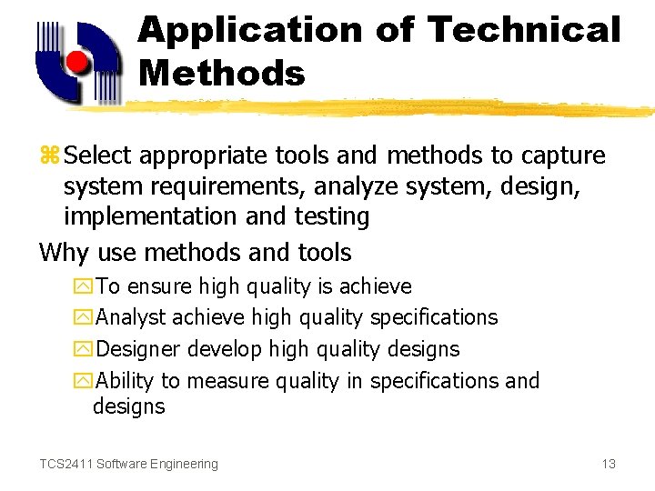 Application of Technical Methods z Select appropriate tools and methods to capture system requirements,