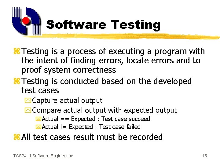 Software Testing z Testing is a process of executing a program with the intent