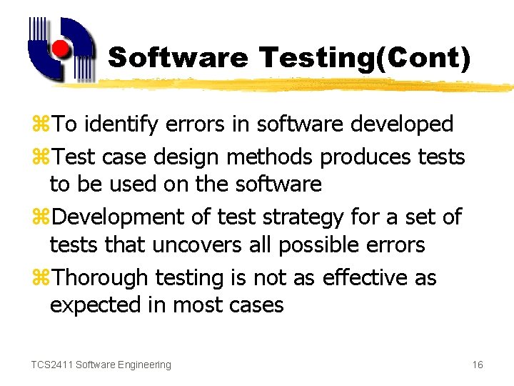 Software Testing(Cont) z. To identify errors in software developed z. Test case design methods