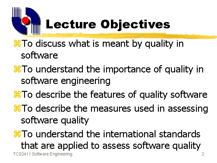 Lecture Objectives z. To discuss what is meant by quality in software z. To