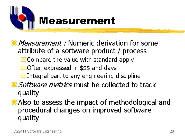 Measurement z Measurement : Numeric derivation for some attribute of a software product /