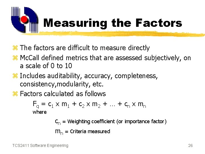 Measuring the Factors z The factors are difficult to measure directly z Mc. Call