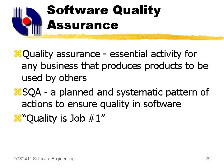 Software Quality Assurance z. Quality assurance - essential activity for any business that produces