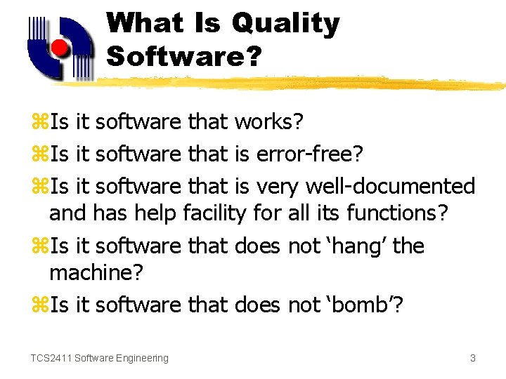 What Is Quality Software? z. Is it software that works? z. Is it software