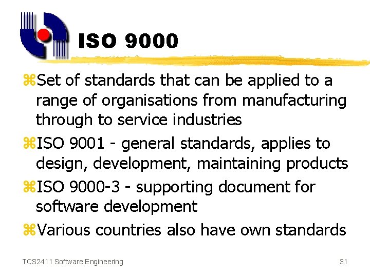 ISO 9000 z. Set of standards that can be applied to a range of