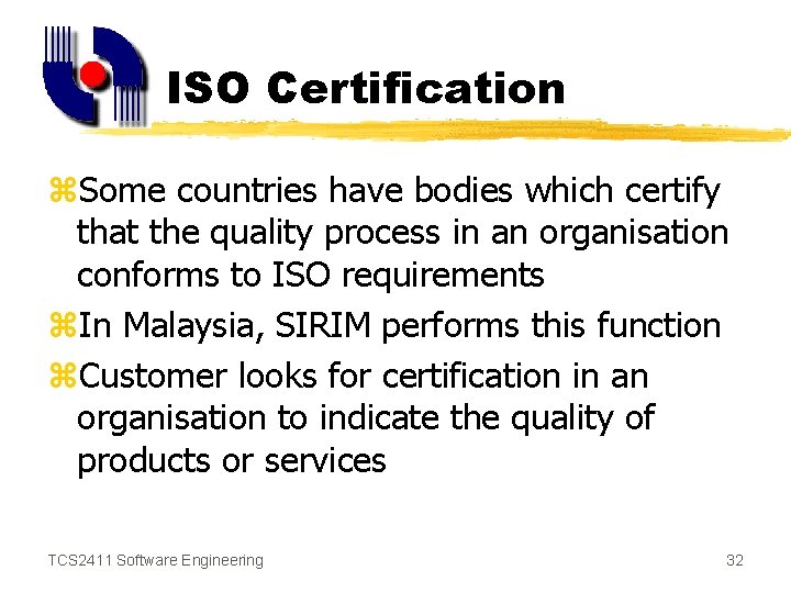 ISO Certification z. Some countries have bodies which certify that the quality process in