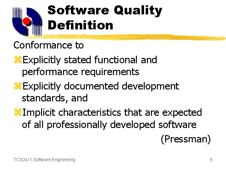 Software Quality Definition Conformance to z. Explicitly stated functional and performance requirements z. Explicitly