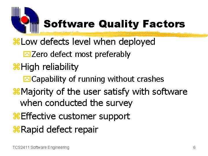 Software Quality Factors z. Low defects level when deployed y. Zero defect most preferably