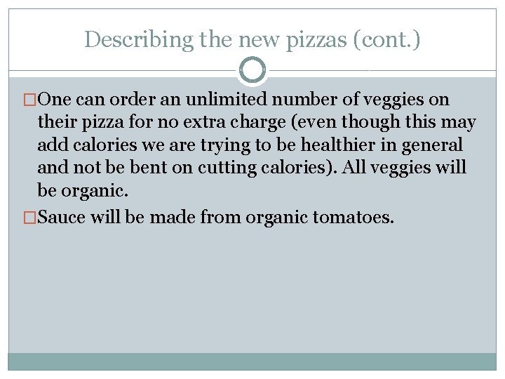Describing the new pizzas (cont. ) �One can order an unlimited number of veggies