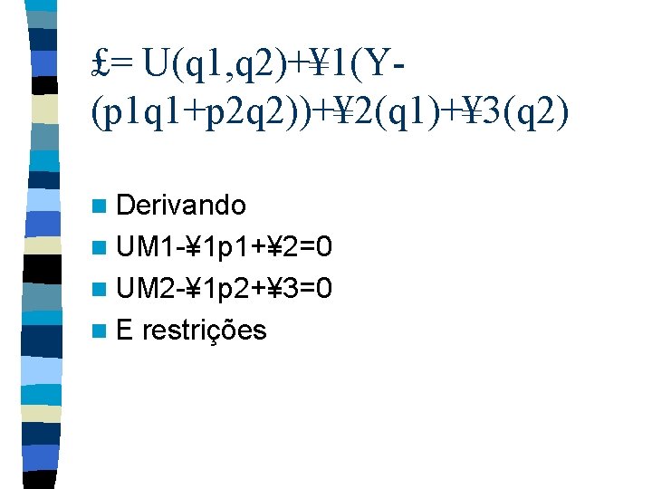 £= U(q 1, q 2)+¥ 1(Y(p 1 q 1+p 2 q 2))+¥ 2(q 1)+¥