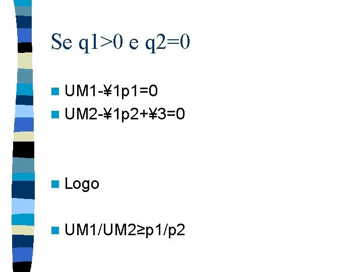 Se q 1>0 e q 2=0 n UM 1 -¥ 1 p 1=0 n