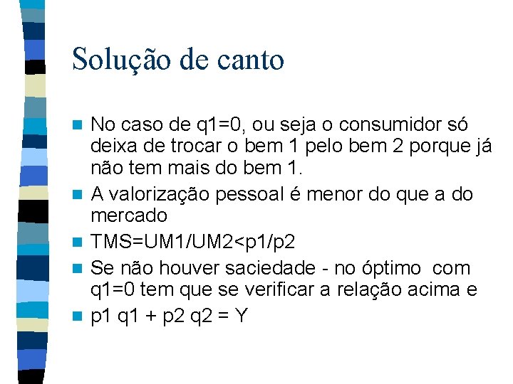 Solução de canto n n n No caso de q 1=0, ou seja o