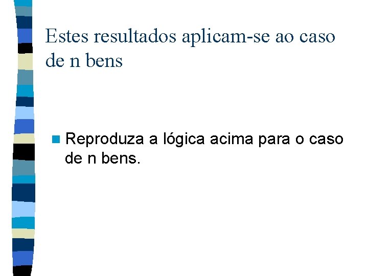 Estes resultados aplicam-se ao caso de n bens n Reproduza de n bens. a