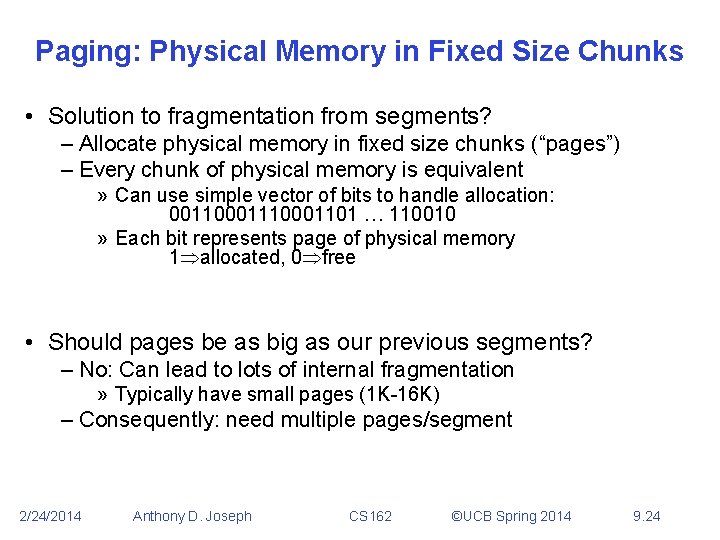 Paging: Physical Memory in Fixed Size Chunks • Solution to fragmentation from segments? –